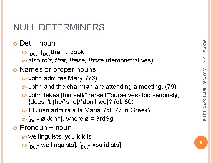 NULL DETERMINERS Det + noun (demonstratives) ANTH 3590/7590, Harry Howard, Tulane [Det. P [Det