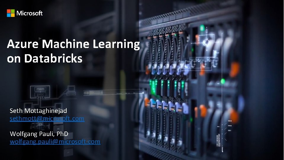 Azure Machine Learning on Databricks Seth Mottaghinejad sethmott@microsoft. com Wolfgang Pauli, Ph. D wolfgang.