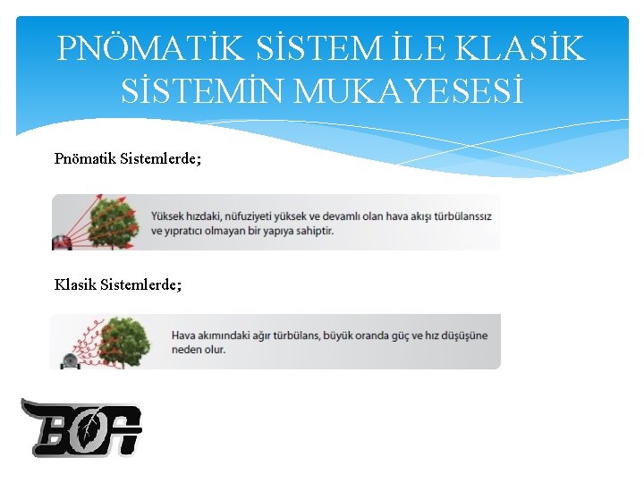 PNÖMATİK SİSTEM İLE KLASİK SİSTEMİN MUKAYESESİ Pnömatik Sistemlerde; Klasik Sistemlerde; 