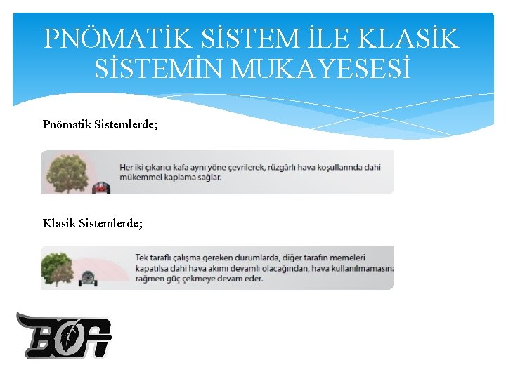 PNÖMATİK SİSTEM İLE KLASİK SİSTEMİN MUKAYESESİ Pnömatik Sistemlerde; Klasik Sistemlerde; 