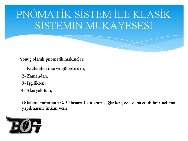 PNÖMATİK SİSTEM İLE KLASİK SİSTEMİN MUKAYESESİ Sonuç olarak pnömatik makineler; 1 - Kullanılan ilaç