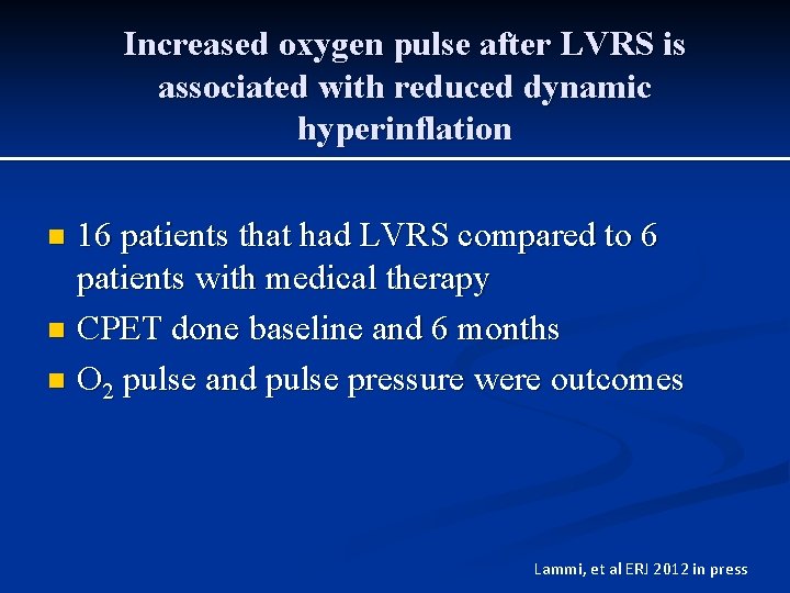 Increased oxygen pulse after LVRS is associated with reduced dynamic hyperinflation 16 patients that Increased oxygen pulse after LVRS is associated with reduced dynamic hyperinflation 16 patients that