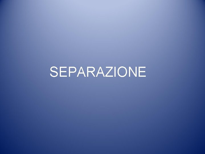 SEPARAZIONE SEPARAZIONE