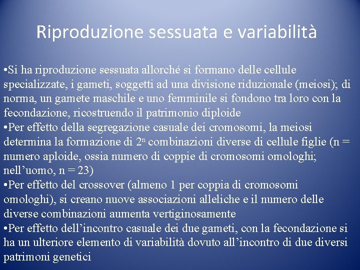 Riproduzione sessuata e variabilità • Si ha riproduzione sessuata allorché si formano delle cellule Riproduzione sessuata e variabilità • Si ha riproduzione sessuata allorché si formano delle cellule