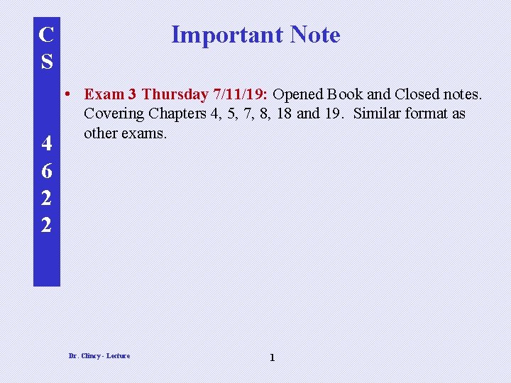 Important Note C S 4 6 2 2 • Exam 3 Thursday 7/11/19: Opened Important Note C S 4 6 2 2 • Exam 3 Thursday 7/11/19: Opened