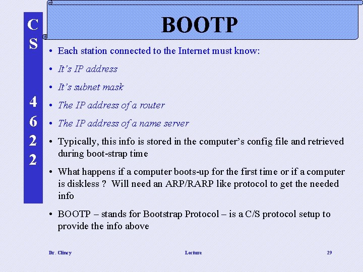 C S BOOTP • Each station connected to the Internet must know: • It’s C S BOOTP • Each station connected to the Internet must know: • It’s