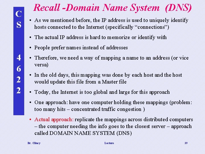 C S Recall -Domain Name System (DNS) • As we mentioned before, the IP C S Recall -Domain Name System (DNS) • As we mentioned before, the IP