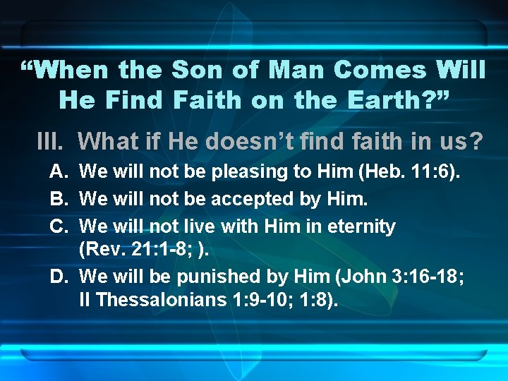 “When the Son of Man Comes Will He Find Faith on the Earth? ”