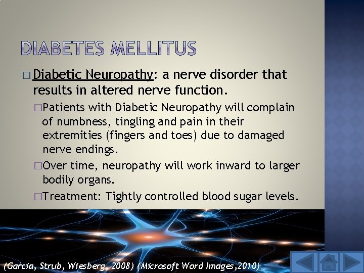 � Diabetic Neuropathy: a nerve disorder that results in altered nerve function. �Patients with
