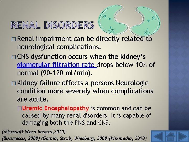� Renal impairment can be directly related to neurological complications. � CNS dysfunction occurs