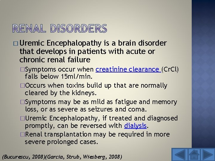 � Uremic Encephalopathy is a brain disorder that develops in patients with acute or