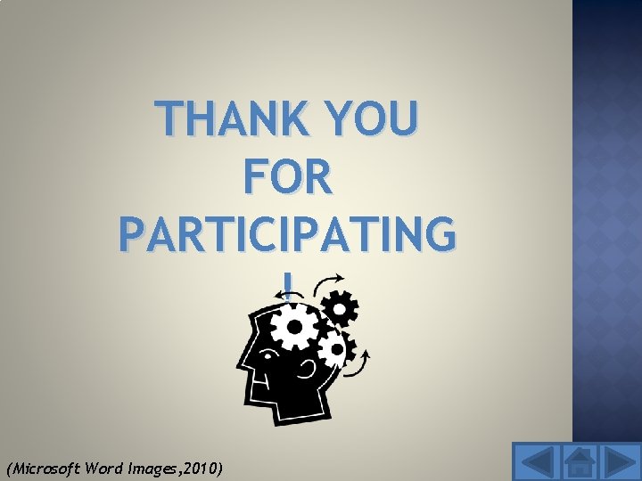 THANK YOU FOR PARTICIPATING ! (Microsoft Word Images, 2010) 