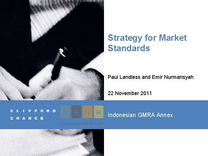 Strategy for Market Standards Paul Landless and Emir Nurmansyah 22 November 2011 Indonesian GMRA Strategy for Market Standards Paul Landless and Emir Nurmansyah 22 November 2011 Indonesian GMRA