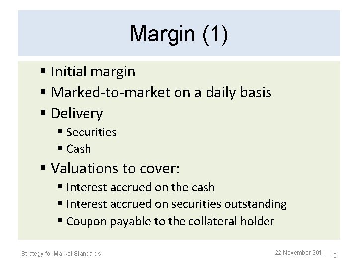 Margin (1) § Initial margin § Marked-to-market on a daily basis § Delivery § Margin (1) § Initial margin § Marked-to-market on a daily basis § Delivery §