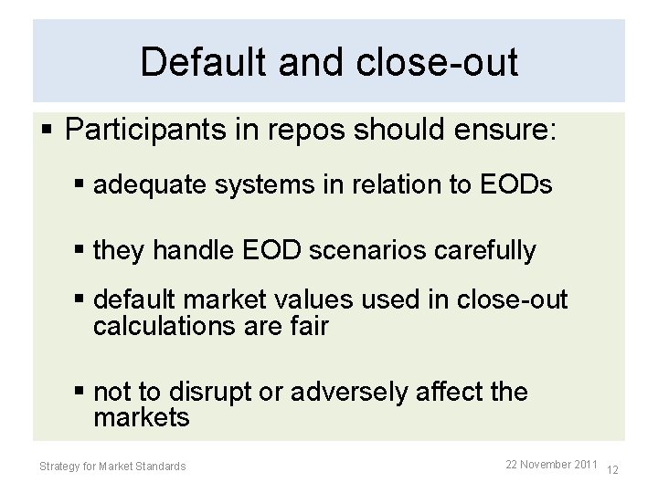Default and close-out § Participants in repos should ensure: § adequate systems in relation Default and close-out § Participants in repos should ensure: § adequate systems in relation