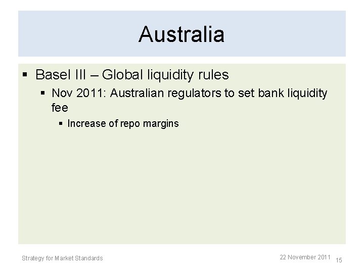 Australia § Basel III – Global liquidity rules § Nov 2011: Australian regulators to Australia § Basel III – Global liquidity rules § Nov 2011: Australian regulators to