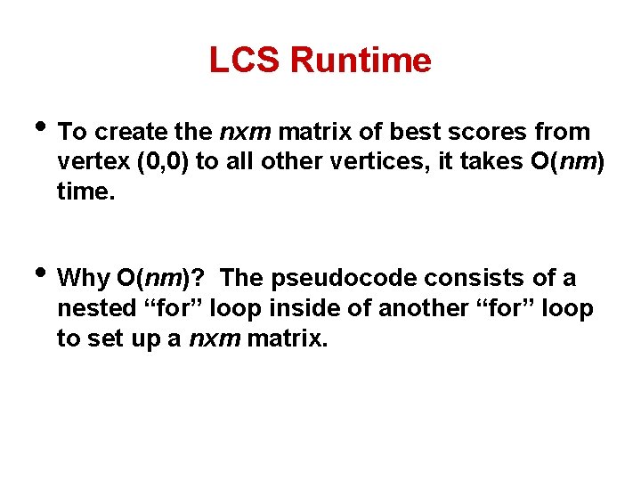 LCS Runtime • To create the nxm matrix of best scores from vertex (0,