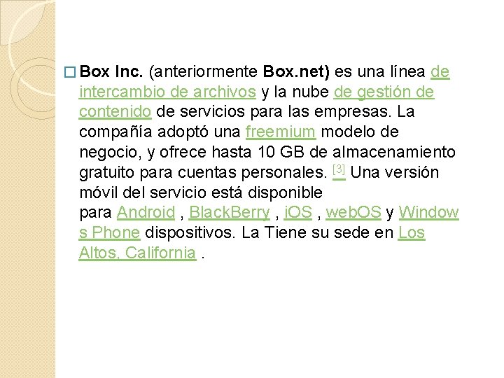 � Box Inc. (anteriormente Box. net) es una línea de intercambio de archivos y