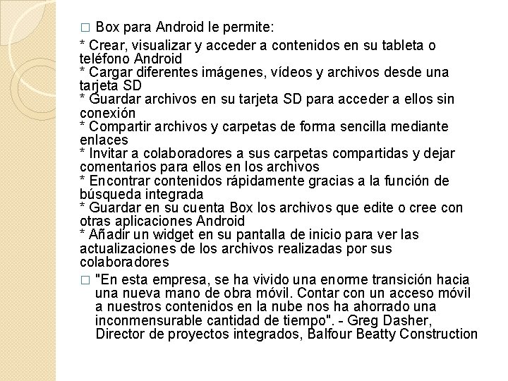 Box para Android le permite: * Crear, visualizar y acceder a contenidos en su