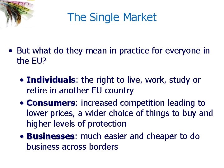 The Single Market • But what do they mean in practice for everyone in