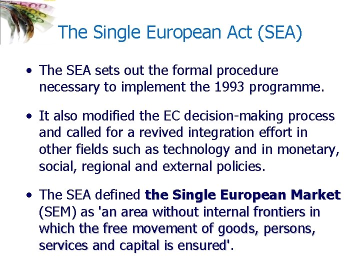 The Single European Act (SEA) • The SEA sets out the formal procedure necessary