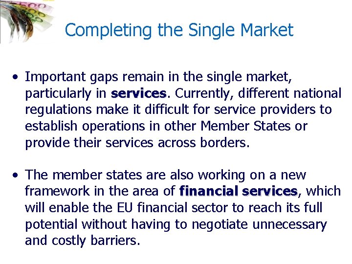 Completing the Single Market • Important gaps remain in the single market, particularly in