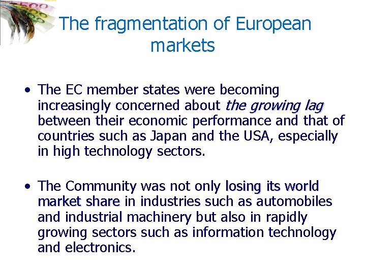 The fragmentation of European markets • The EC member states were becoming increasingly