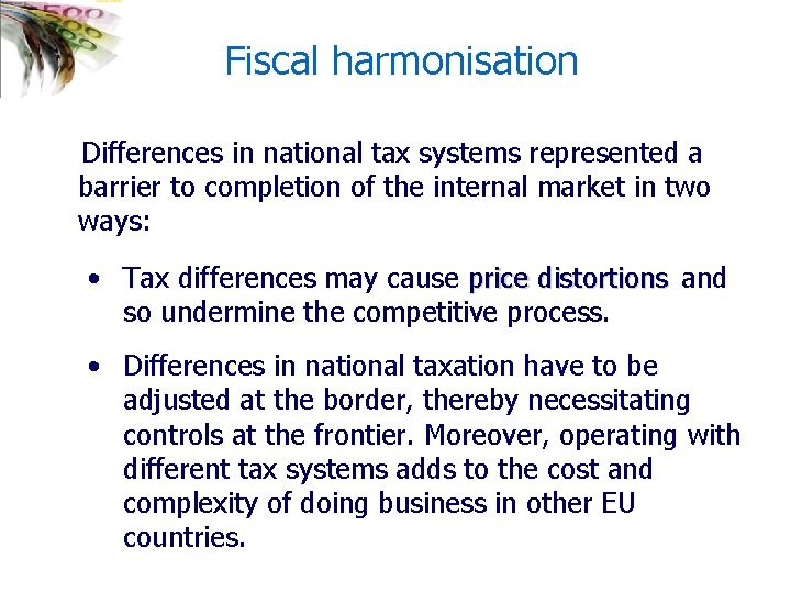  Fiscal harmonisation Differences in national tax systems represented a barrier to completion of