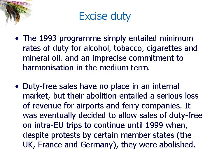 Excise duty • The 1993 programme simply entailed minimum rates of duty for alcohol,