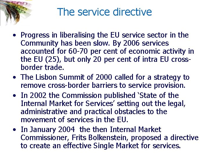 The service directive • Progress in liberalising the EU service sector in the Community