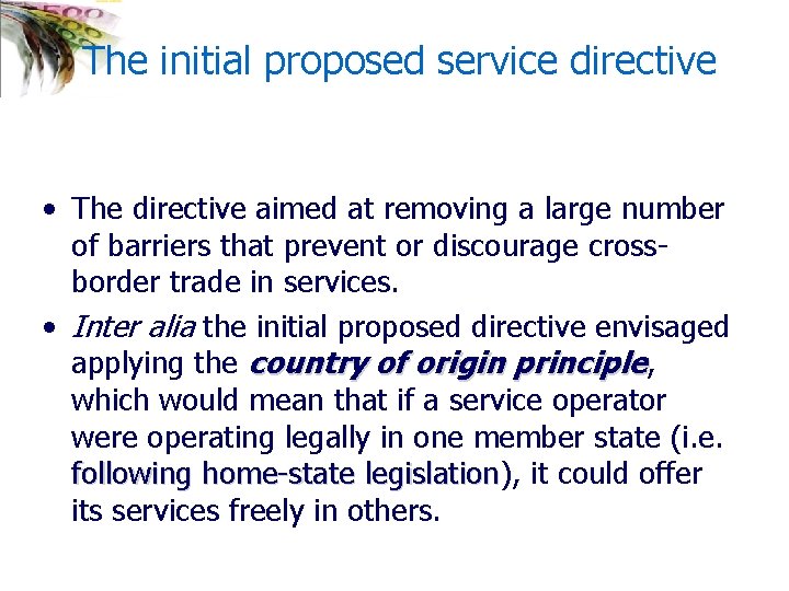 The initial proposed service directive • The directive aimed at removing a large number