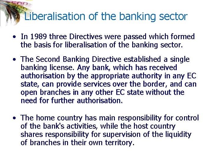 Liberalisation of the banking sector • In 1989 three Directives were passed which formed