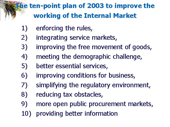 The ten-point plan of 2003 to improve the working of the Internal Market 1)