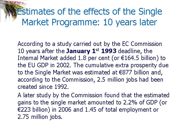 Estimates of the effects of the Single Market Programme: 10 years later According to