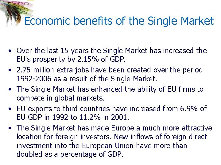 Economic benefits of the Single Market • Over the last 15 years the Single