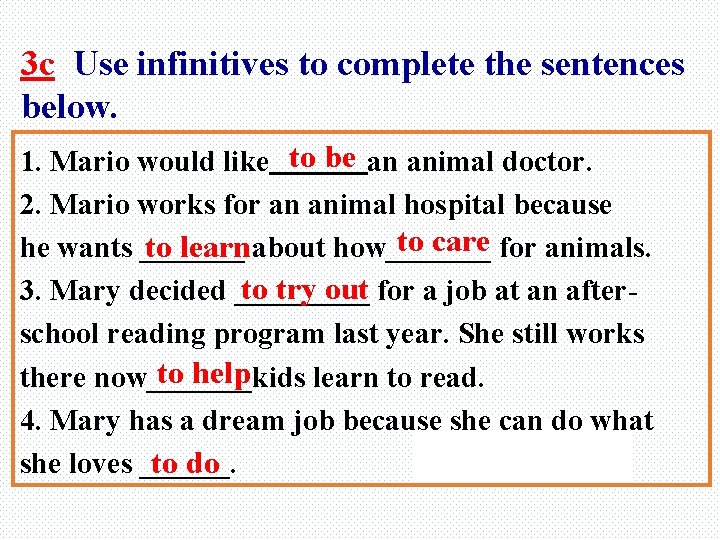 3 c Use infinitives to complete the sentences below. 1. Mario would like to