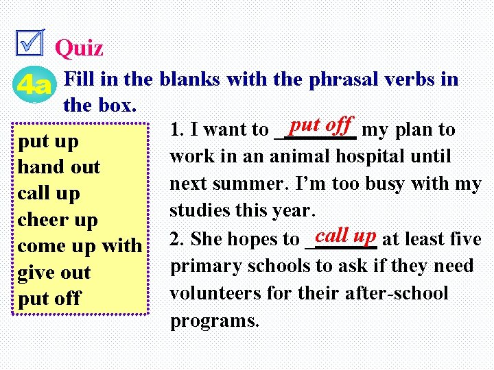 Quiz 4 a Fill in the blanks with the phrasal verbs in the box.