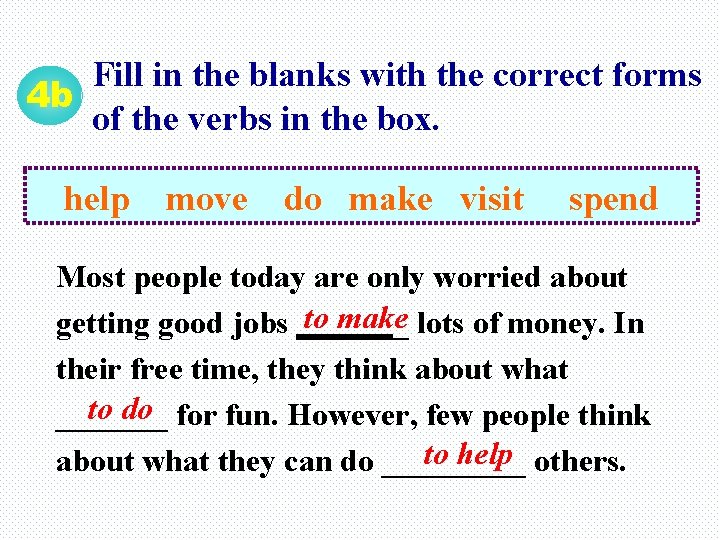 Fill in the blanks with the correct forms 4 b of the verbs in