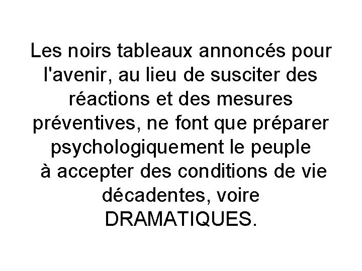 Les noirs tableaux annoncés pour l'avenir, au lieu de susciter des réactions et des