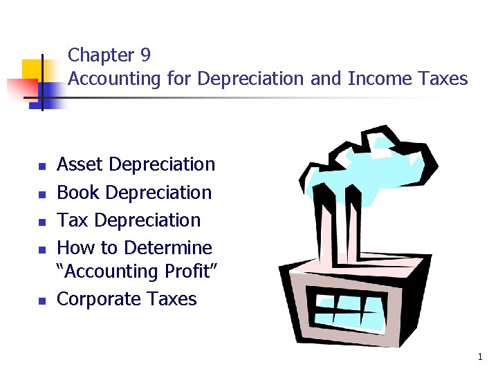 Chapter 9 Accounting for Depreciation and Income Taxes n n n Asset Depreciation Book