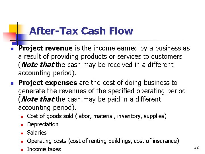 After-Tax Cash Flow n n Project revenue is the income earned by a business