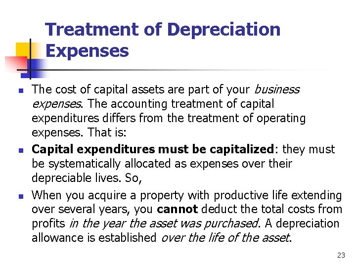 Treatment of Depreciation Expenses n n n The cost of capital assets are part