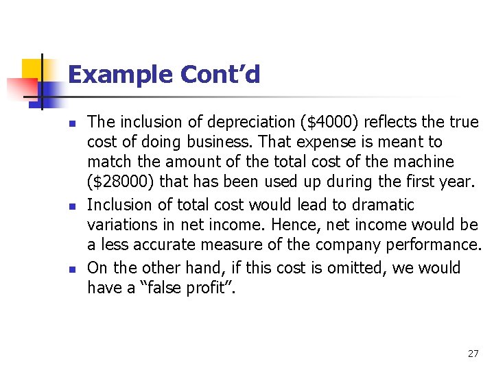 Example Cont’d n n n The inclusion of depreciation ($4000) reflects the true cost