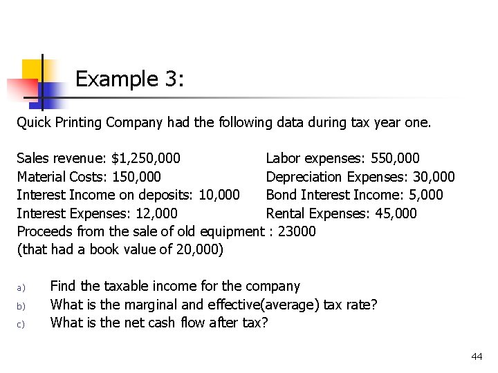 Example 3: Quick Printing Company had the following data during tax year one. Sales