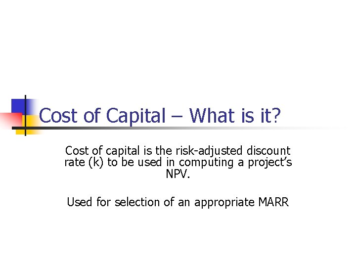 Cost of Capital – What is it? Cost of capital is the risk-adjusted discount