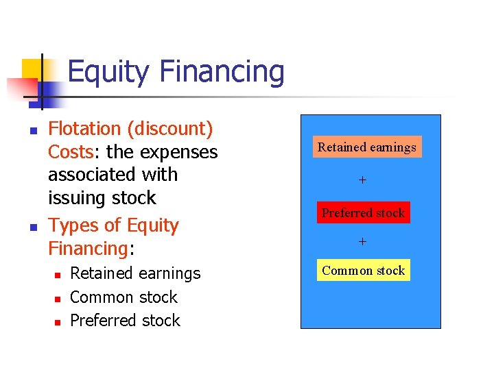 Equity Financing n n Flotation (discount) Costs: the expenses associated with issuing stock Types