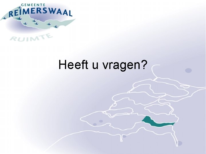 Heeft u vragen? 