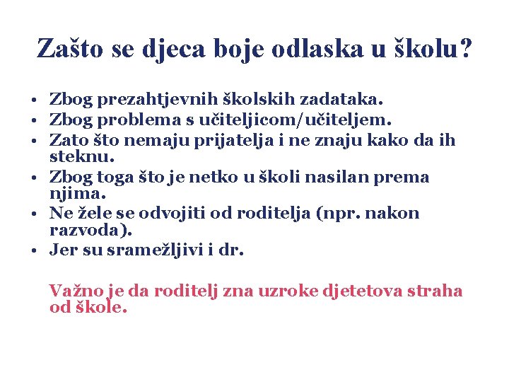 Zašto se djeca boje odlaska u školu? • Zbog prezahtjevnih školskih zadataka. • Zbog