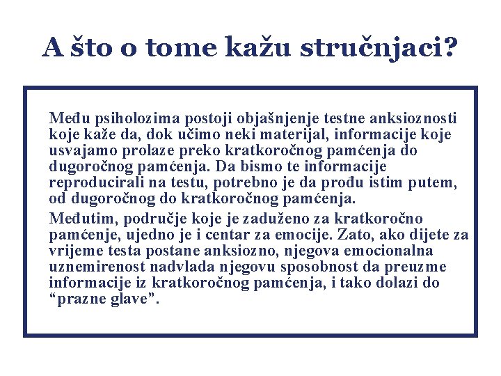 A što o tome kažu stručnjaci? Među psiholozima postoji objašnjenje testne anksioznosti koje kaže