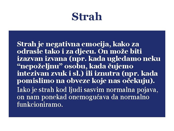 Strah je negativna emocija, kako za odrasle tako i za djecu. On može biti